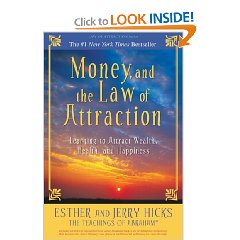 Money, and the Law of Attraction: Learning to Attract Wealth, Health, and Happiness